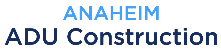 Anaheim ADU Construction